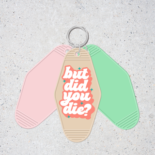 Lux Label & Co. BUT DID YOU DIE?-INSTOCK KEYCHAIN UV DECAL