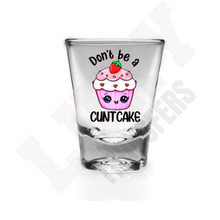 Lux Label & Co. DONT BE A CUNTCAKE -   SHOT GLASS UV DECALS