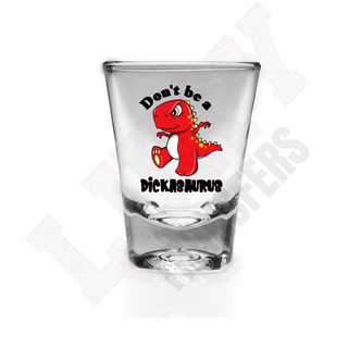 Lux Label & Co. DONT BE A DICKASAURUS -   SHOT GLASS UV DECALS