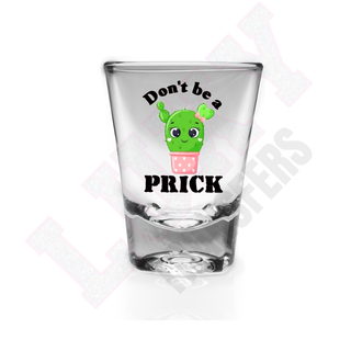 Lux Label & Co. DONT BE A PRICK -   SHOT GLASS UV DECALS